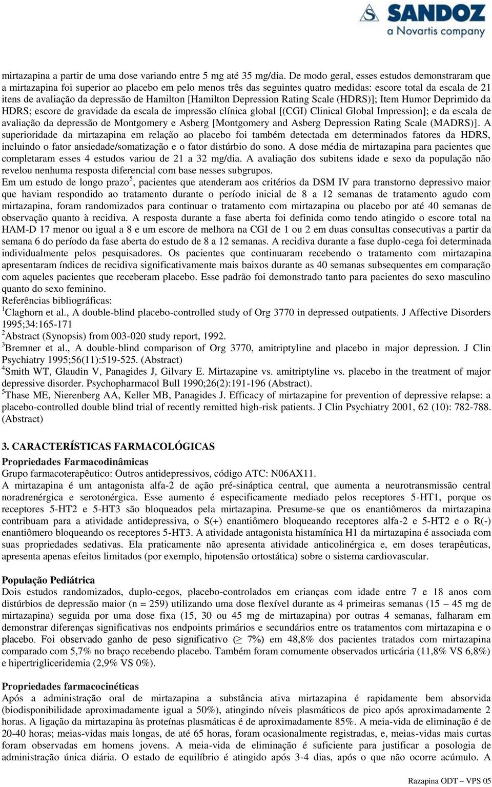 Hamilton [Hamilton Depression Rating Scale (HDRS)]; Item Humor Deprimido da HDRS; escore de gravidade da escala de impressão clínica global [(CGI) Clinical Global Impression]; e da escala de