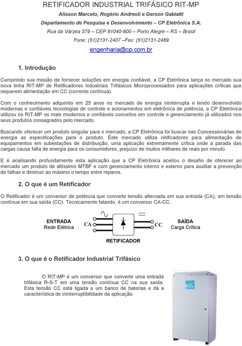 aplicações críticas que requerem alimentação em CC (corrente contínua).