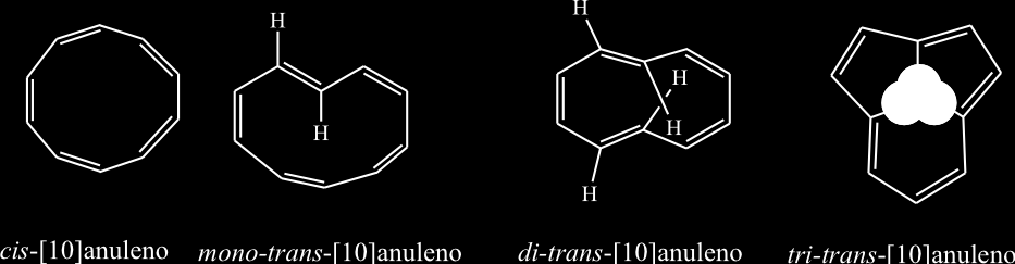 [10] anuleno? aromático por teoria mas não aromático na prática [4] anuleno? Ciclobutadieno?