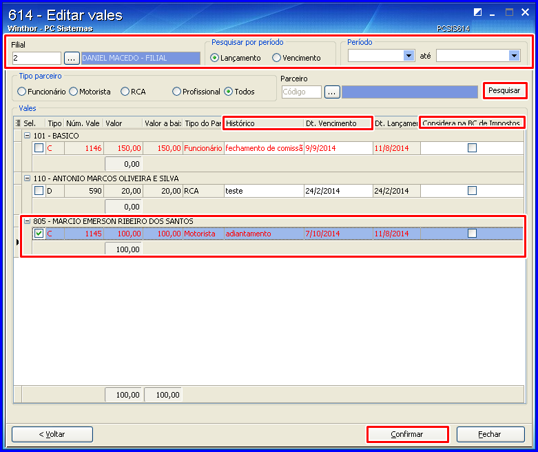 3. Editar Vales Para editar vales siga os procedimentos abaixo: 3.1 Acesse a rotina 614 - Controle de Vales e clique no botão Editar Vales; 3.2 Informe a Filial; 3.