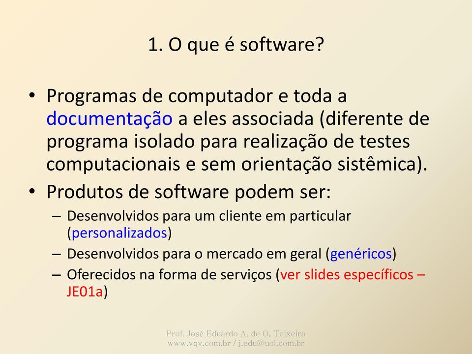 testes computacionais e sem orientação sistêmica).