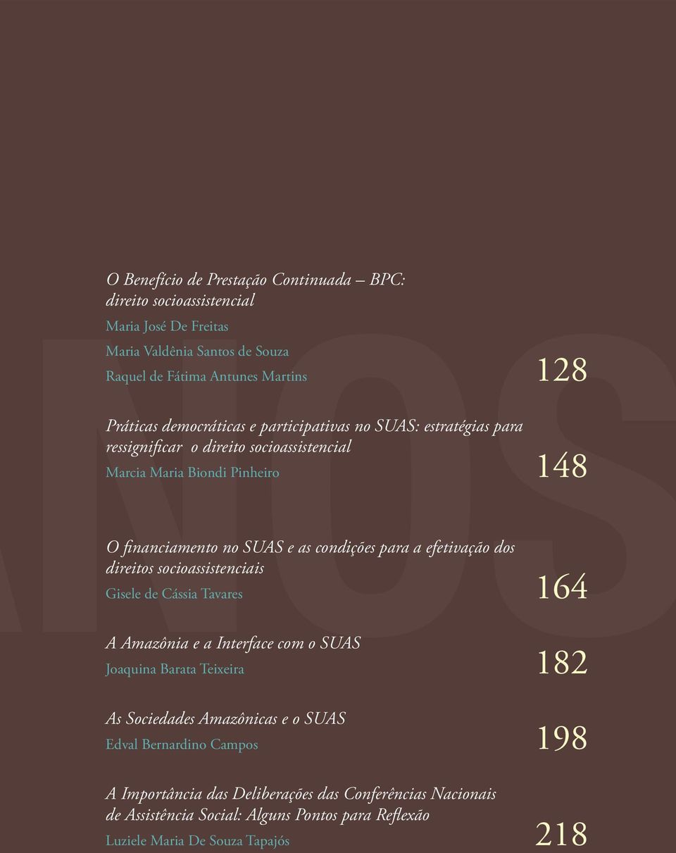 para a efetivação dos direitos socioassistenciais Gisele de Cássia Tavares 164 A Amazônia e a Interface com o SUAS Joaquina Barata Teixeira 182 As Sociedades Amazônicas e o