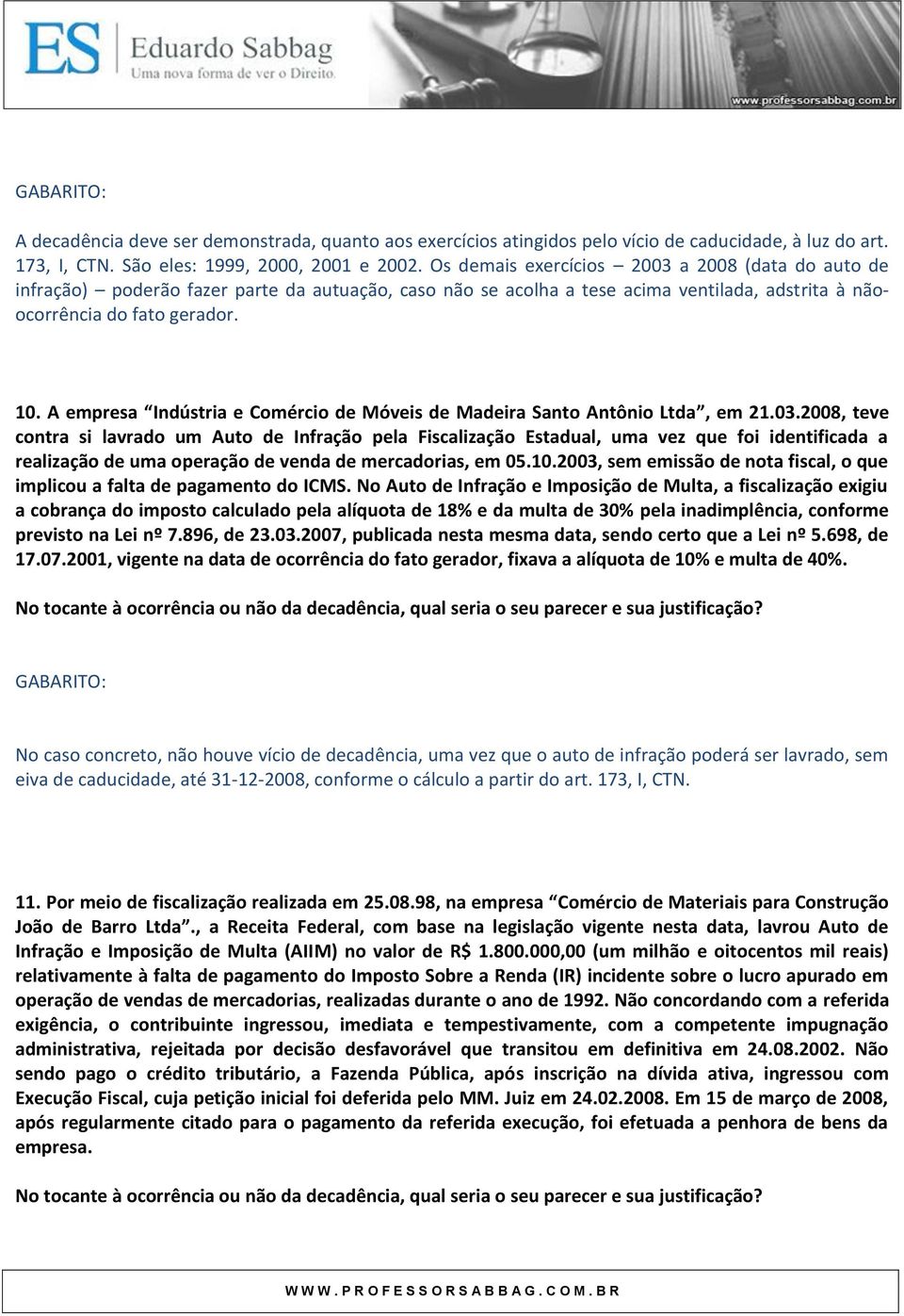 A empresa Indústria e Comércio de Móveis de Madeira Santo Antônio Ltda, em 21.03.