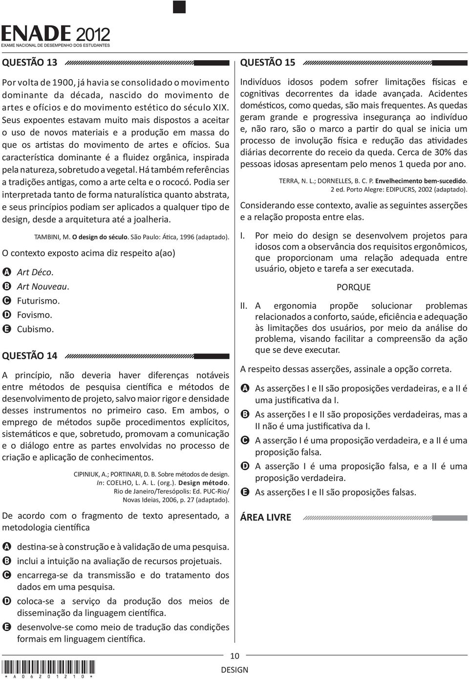 Sua característica dominante é a fluidez orgânica, inspirada pela natureza, sobretudo a vegetal. Há também referências a tradições antigas, como a arte celta e o rococó.