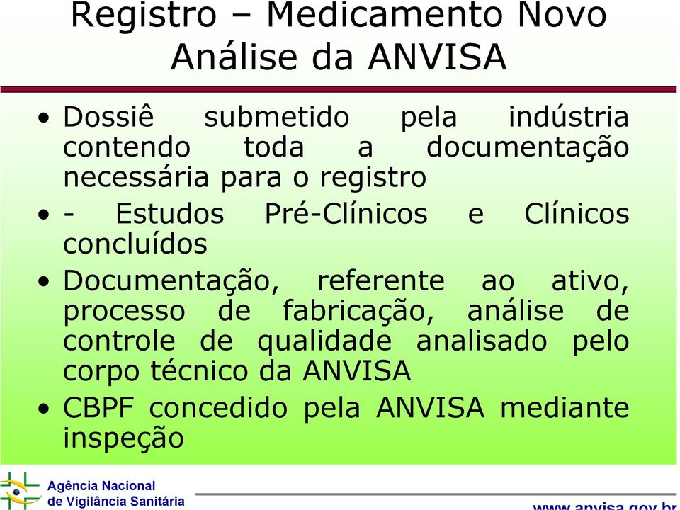 concluídos Documentação, referente ao ativo, processo de fabricação, análise de