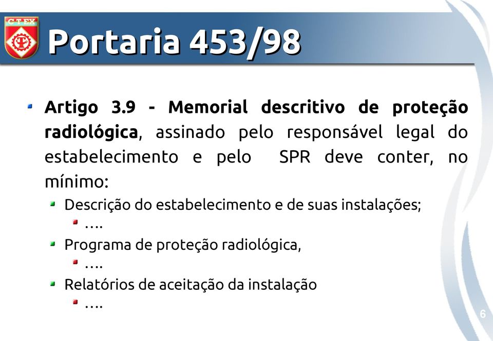 responsável legal do estabelecimento e pelo SPR deve conter, no mínimo: