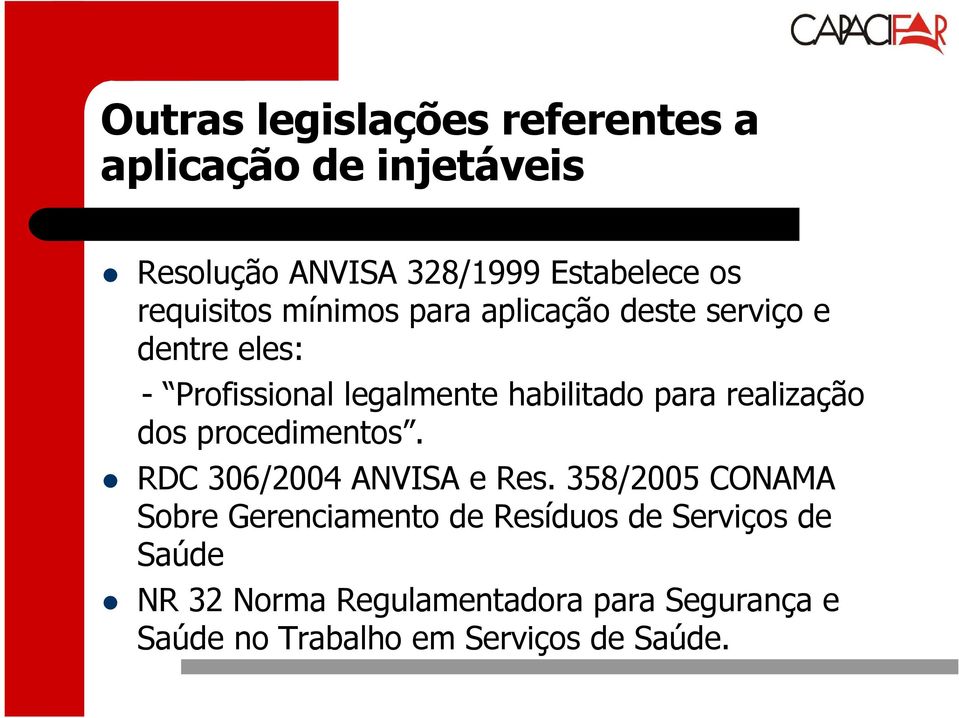 para realização dos procedimentos. RDC 306/2004 ANVISA e Res.