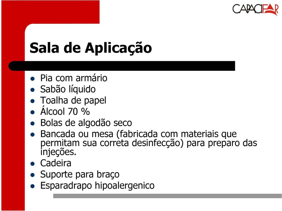 materiais que permitam sua correta desinfecção) para preparo das