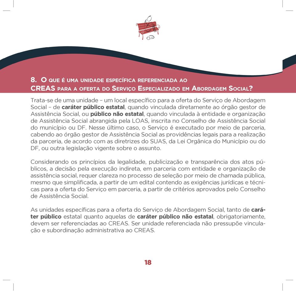 estatal, quando vinculada à entidade e organização de Assistência Social abrangida pela loas, inscrita no Conselho de Assistência Social do município ou DF.