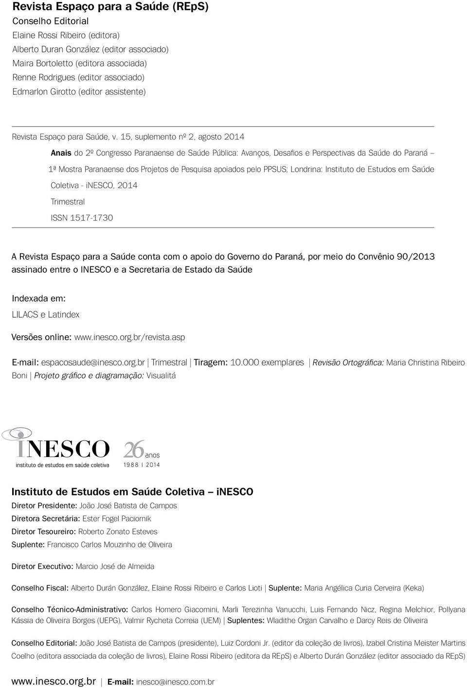 15, suplemento nº 2, agosto 2014 Anais do 2º Congresso Paranaense de Saúde Pública: Avanços, Desafios e Perspectivas da Saúde do Paraná 1ª Mostra Paranaense dos Projetos de Pesquisa apoiados pelo