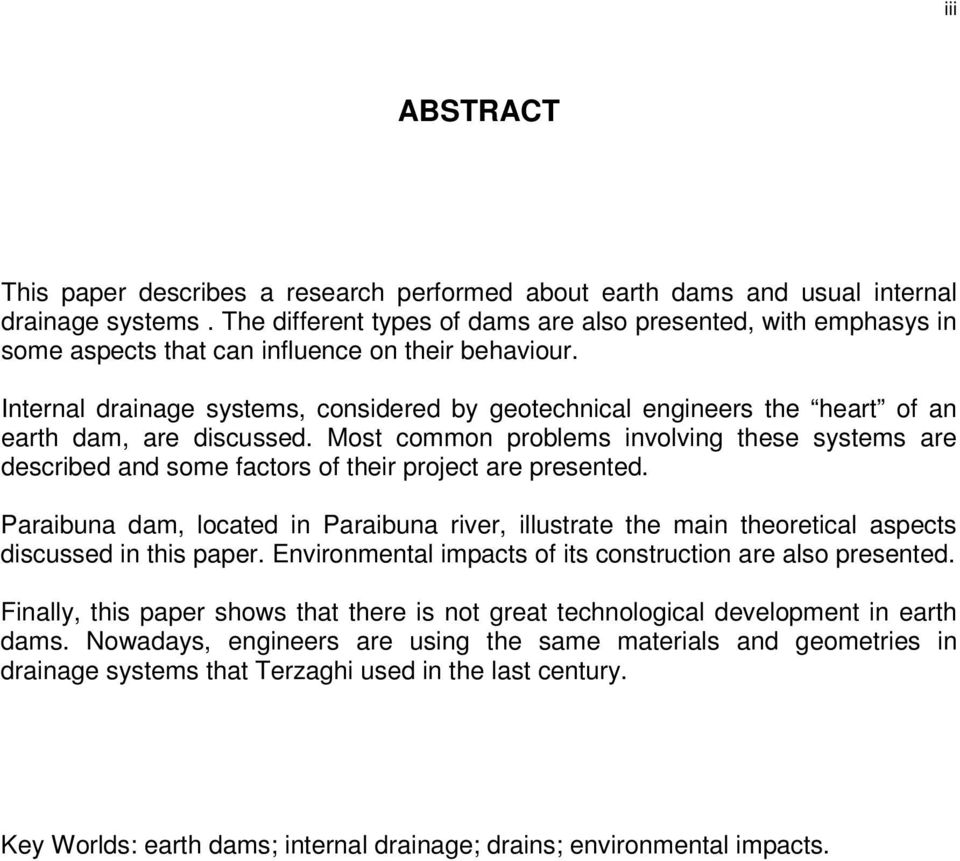 Internal drainage systems, considered by geotechnical engineers the heart of an earth dam, are discussed.