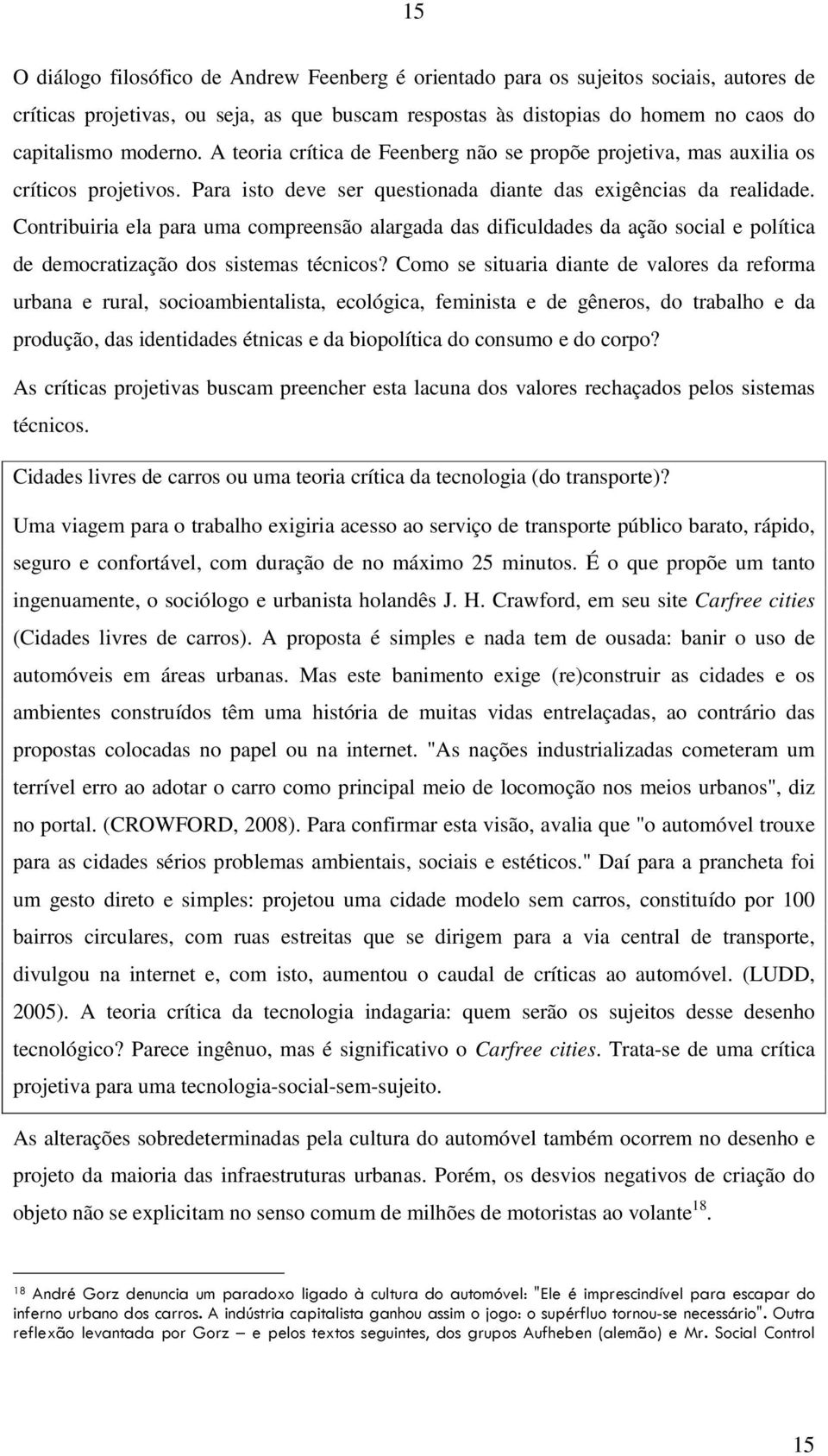 Contribuiria ela para uma compreensão alargada das dificuldades da ação social e política de democratização dos sistemas técnicos?