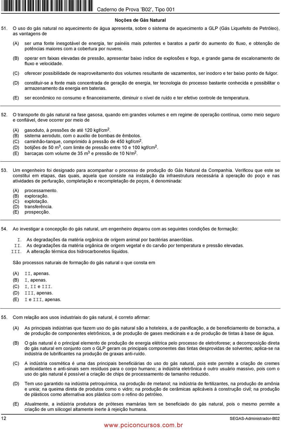 potentes e baratos a partir do aumento do fluxo, e obtenção de potências maiores com a cobertura por nuvens.