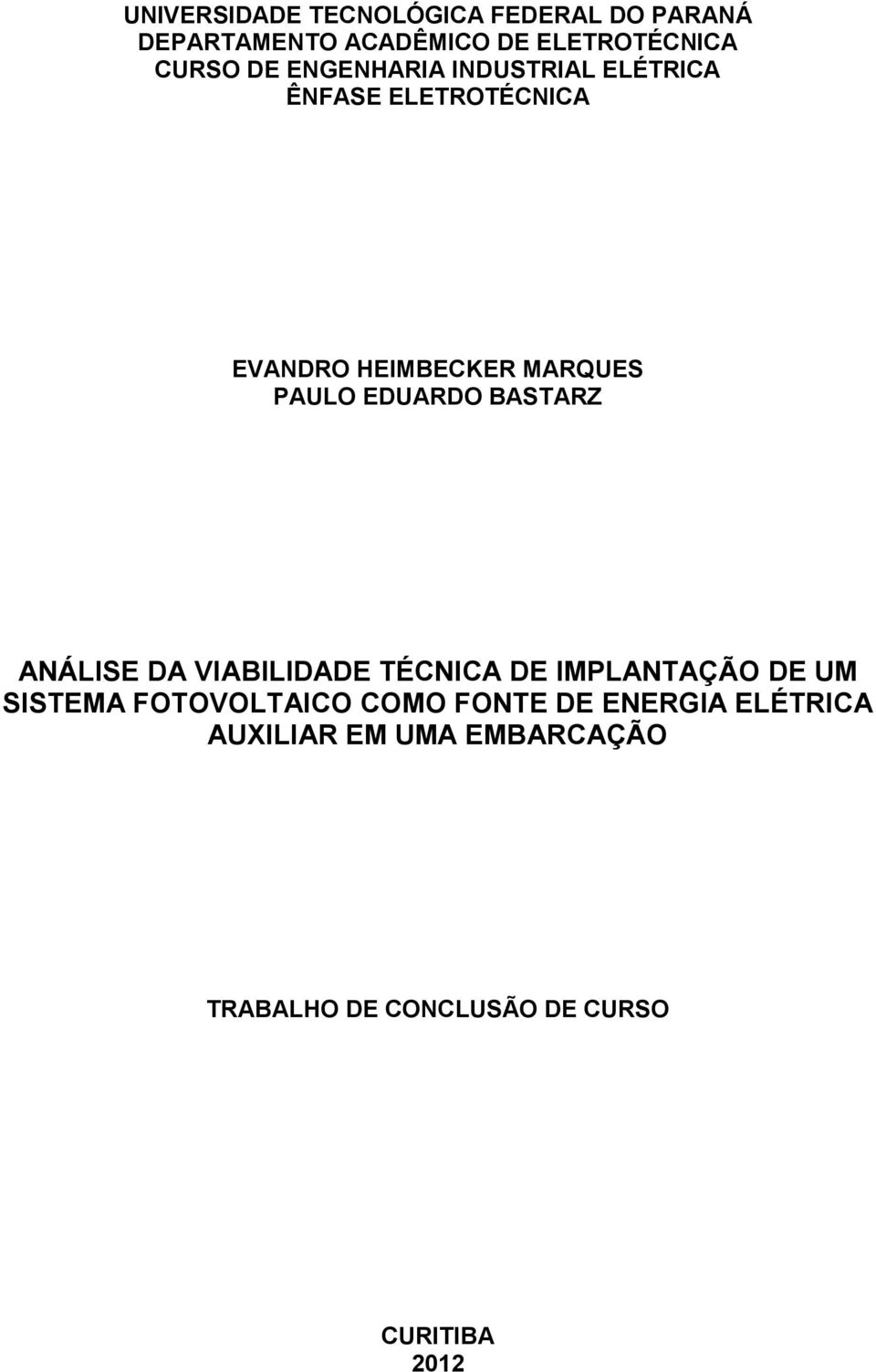 EDUARDO BASTARZ ANÁLISE DA VIABILIDADE TÉCNICA DE IMPLANTAÇÃO DE UM SISTEMA FOTOVOLTAICO