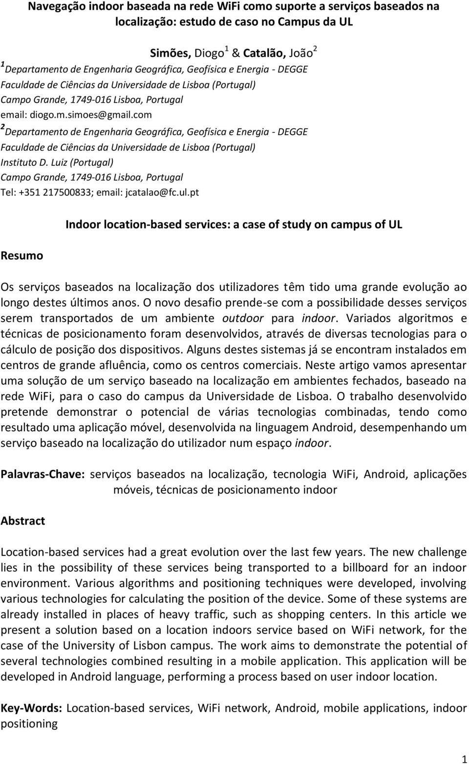 com 2 Departamento de Engenharia Geográfica, Geofísica e Energia - DEGGE Faculdade de Ciências da Universidade de Lisboa (Portugal) Instituto D.