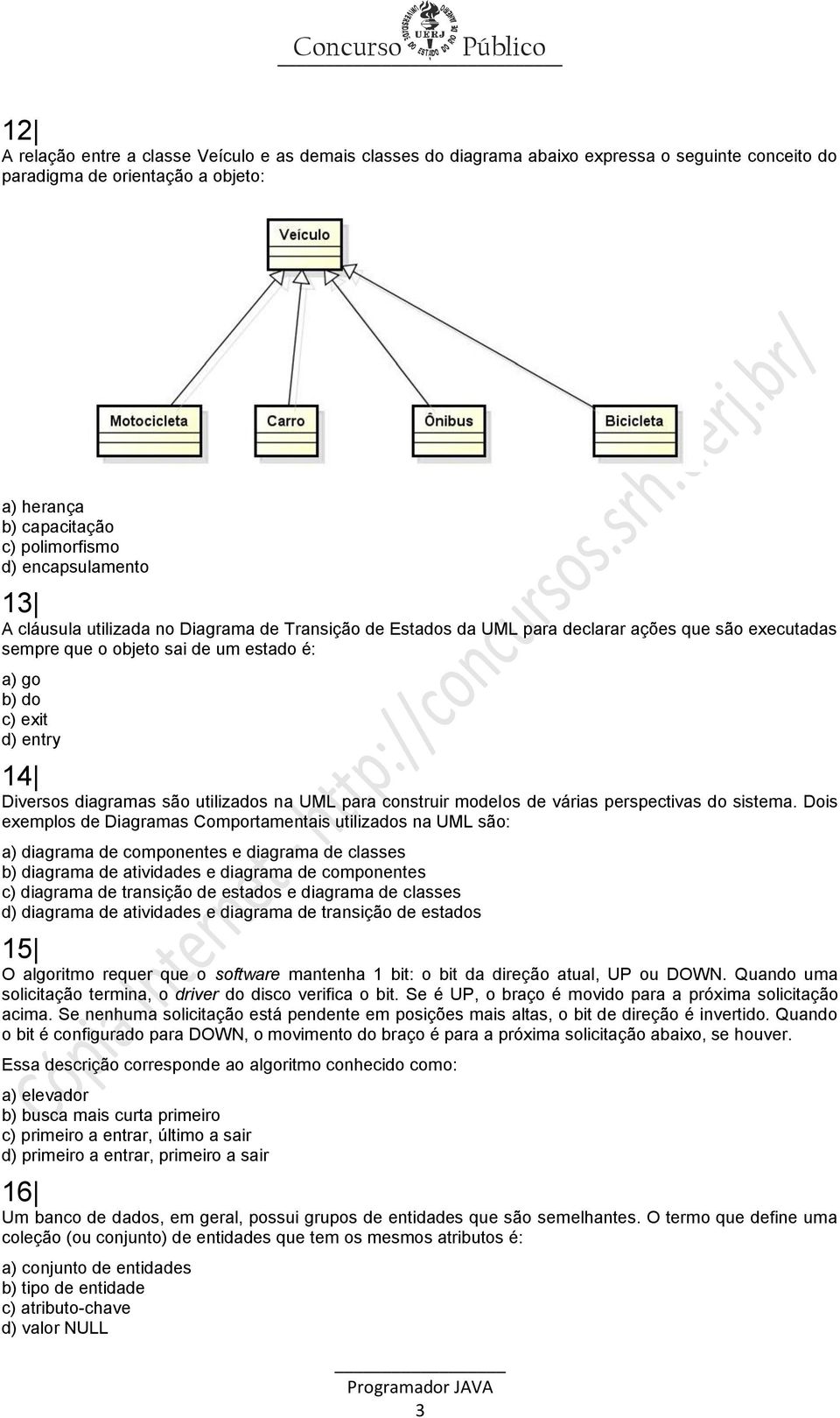 Diversos diagramas são utilizados na UML para construir modelos de várias perspectivas do sistema.