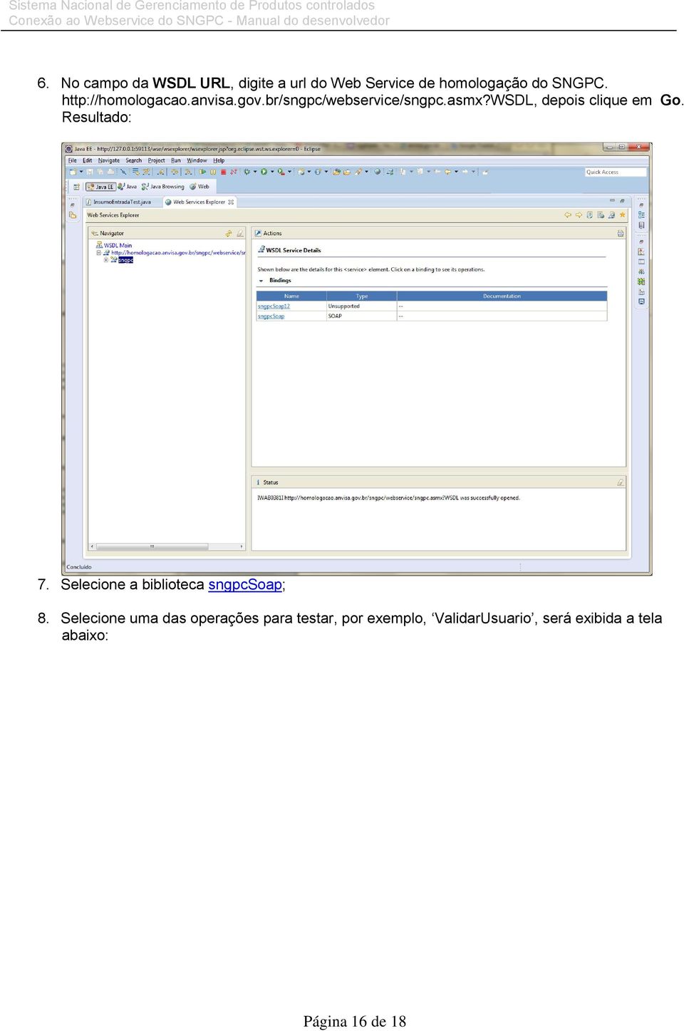 wsdl, depois clique em Go. Resultado: 7. Selecione a biblioteca sngpcsoap; 8.