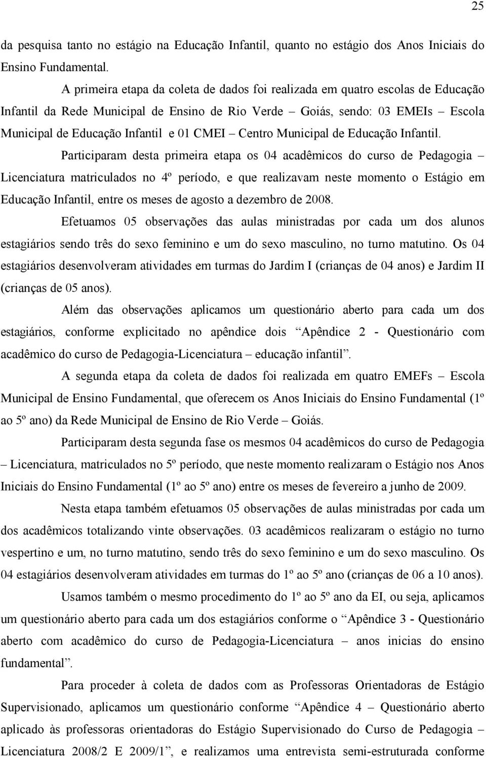 CMEI Centro Municipal de Educação Infantil.