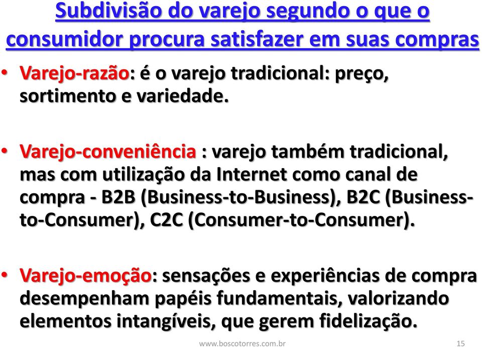 Varejo-conveniência : varejo também tradicional, mas com utilização da Internet como canal de compra - B2B