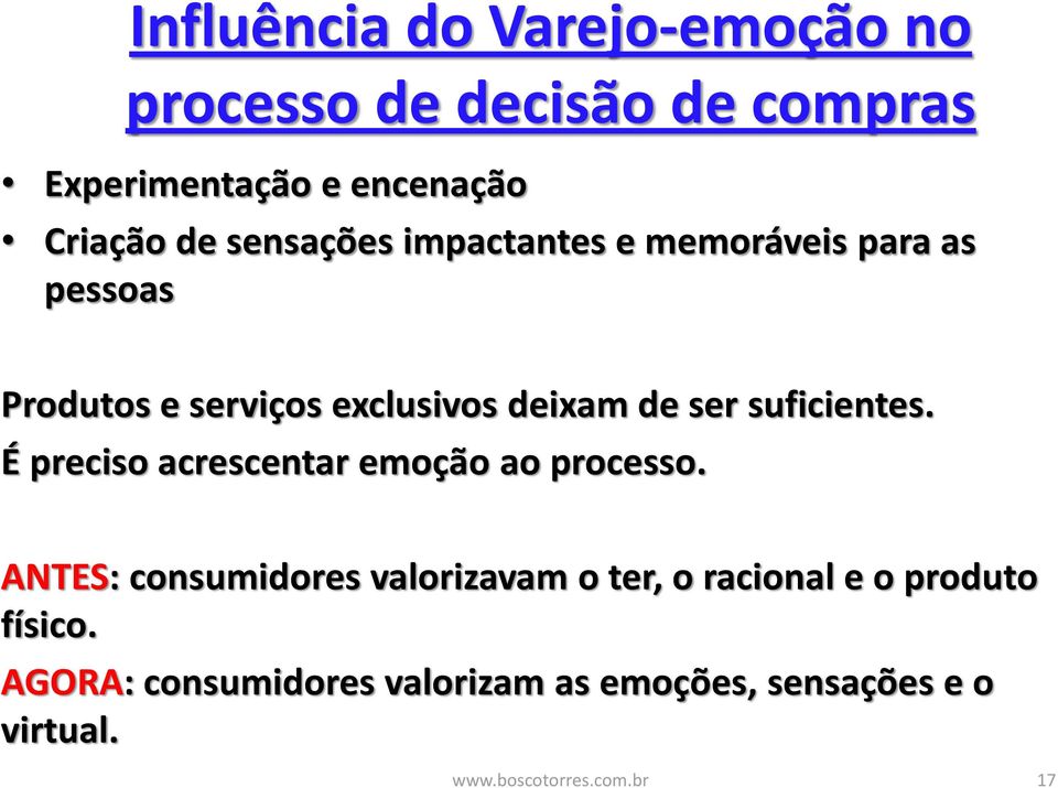 suficientes. É preciso acrescentar emoção ao processo.