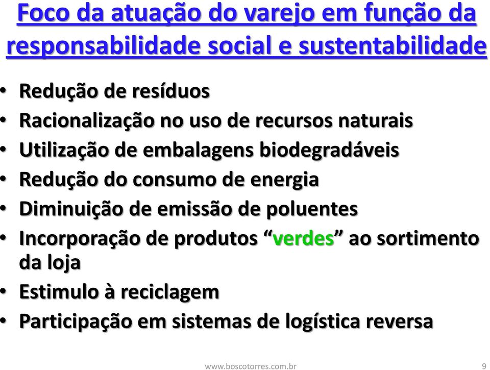 Redução do consumo de energia Diminuição de emissão de poluentes Incorporação de produtos verdes