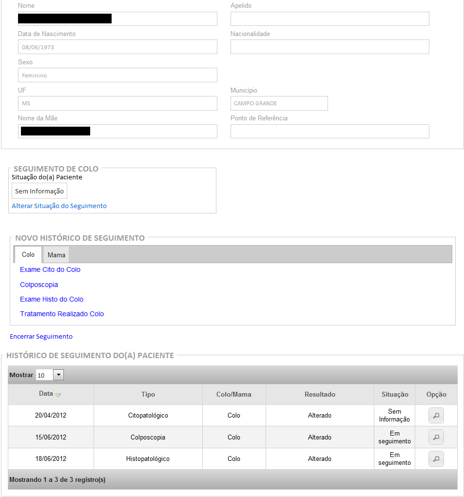 Seguimento Como há identificação da mulher, o histórico e a situação de seguimento são atualizados automaticamente.