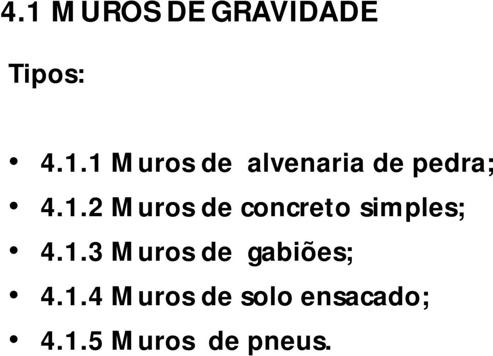 1.4 Muros de solo ensacado; 4.1.5 Muros de pneus.