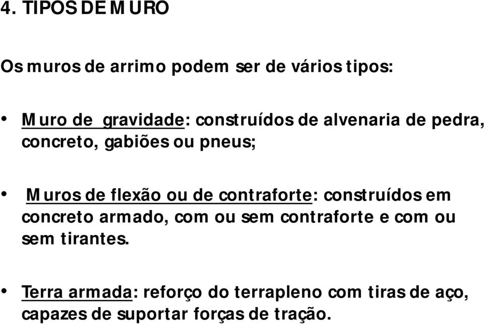 contraforte: construídos em concreto armado, com ou sem contraforte e com ou sem