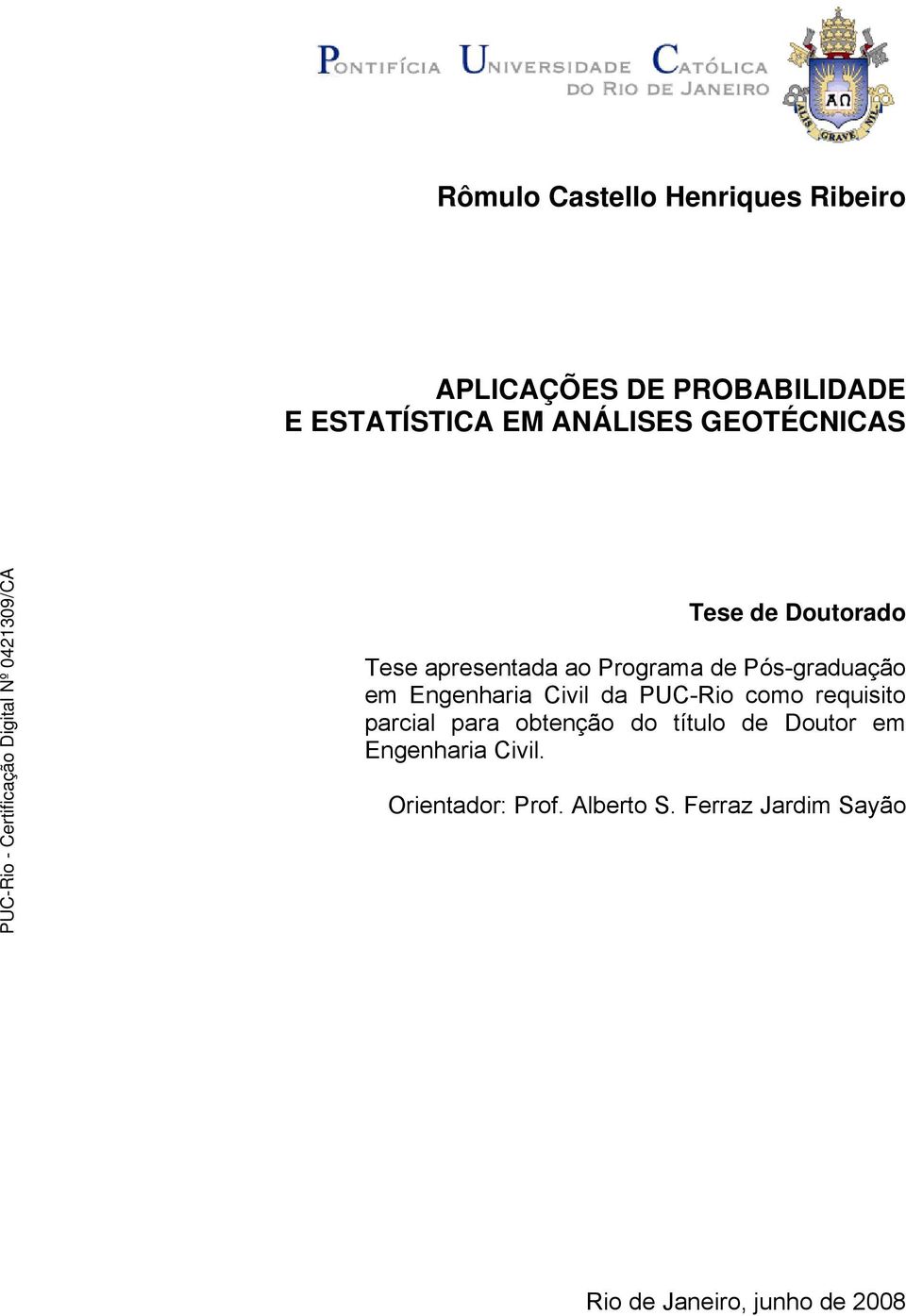 Engenharia Civil da PUC-Rio como requisito parcial para obtenção do título de Doutor em