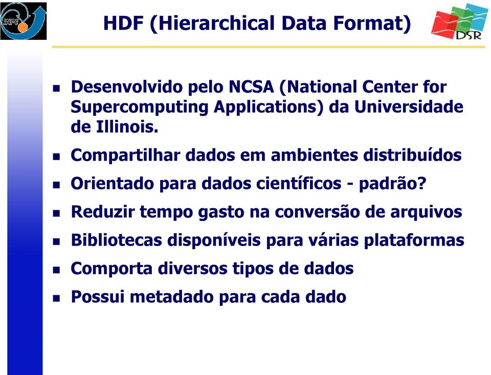 Compartilhar dados em ambientes distribuídos Orientado para dados científicos - padrão?