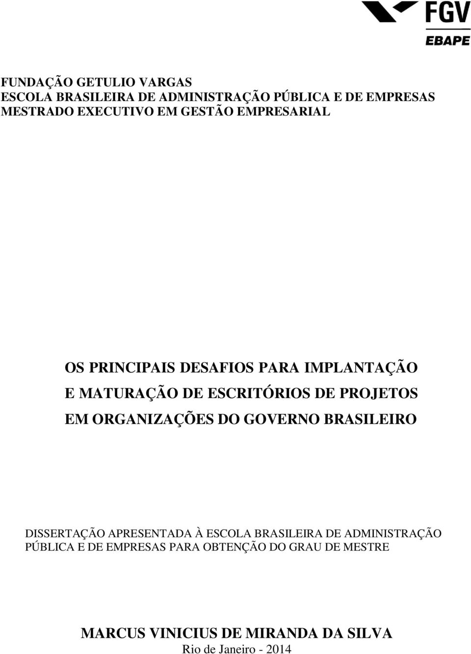 ORGANIZAÇÕES DO GOVERNO BRASILEIRO DISSERTAÇÃO APRESENTADA À ESCOLA BRASILEIRA DE ADMINISTRAÇÃO
