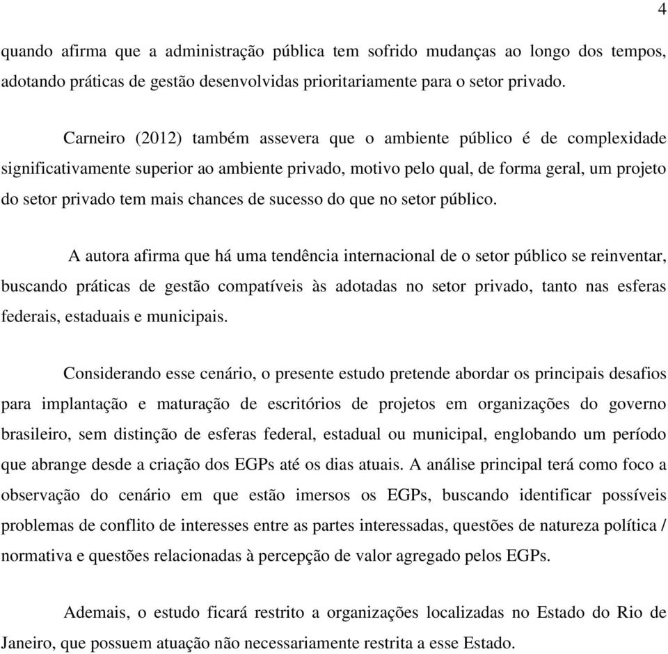 chances de sucesso do que no setor público.