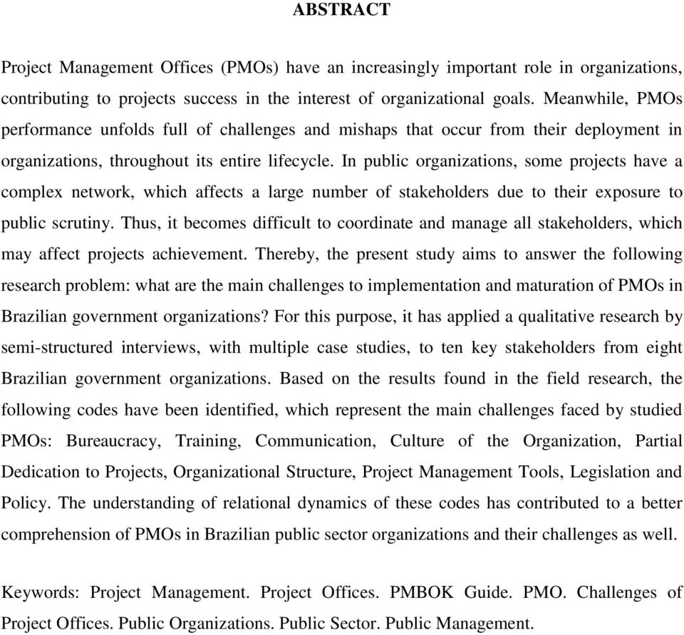 In public organizations, some projects have a complex network, which affects a large number of stakeholders due to their exposure to public scrutiny.