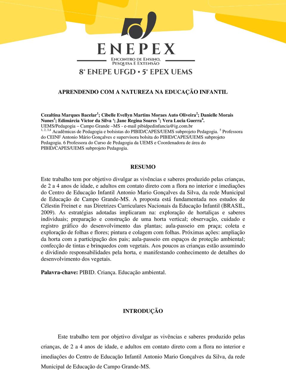 5 Professora do CEINF Antonio Mário Gonçalves e supervisora bolsita do PIBID/CAPES/UEMS subprojeto Pedagogia.