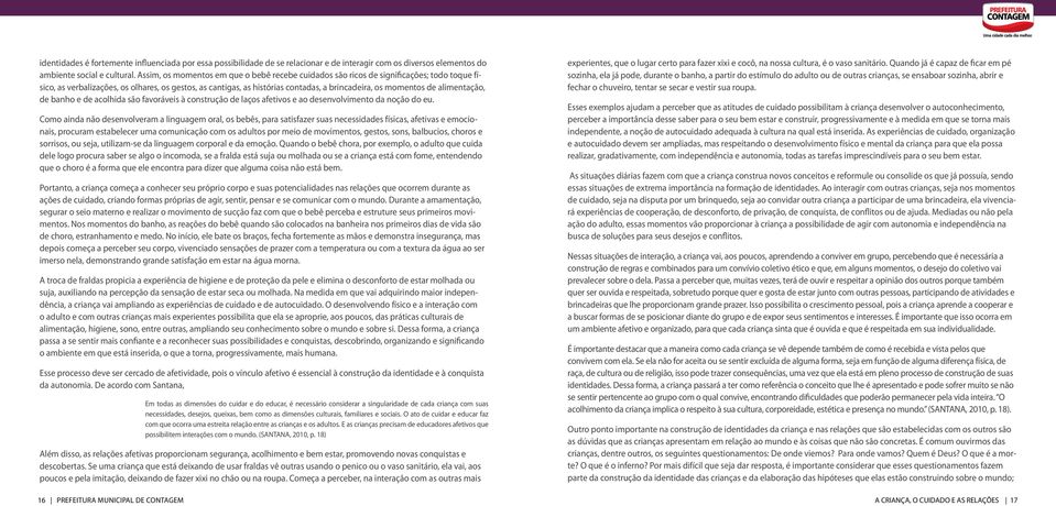 de alimentação, de banho e de acolhida são favoráveis à construção de laços afetivos e ao desenvolvimento da noção do eu.