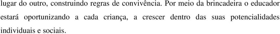 Por meio da brincadeira o educador estará