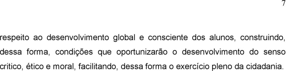 oportunizarão o desenvolvimento do senso critico, ético