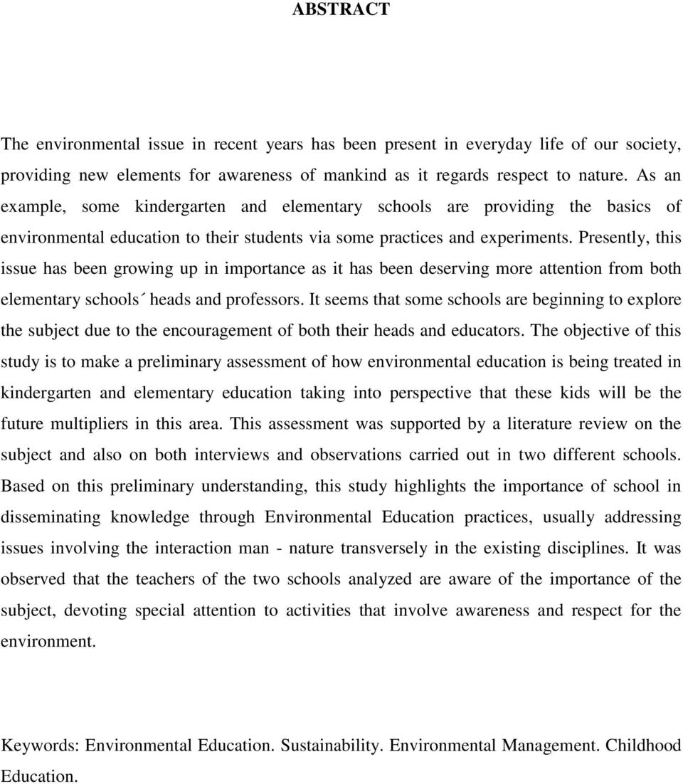 Presently, this issue has been growing up in importance as it has been deserving more attention from both elementary schools heads and professors.