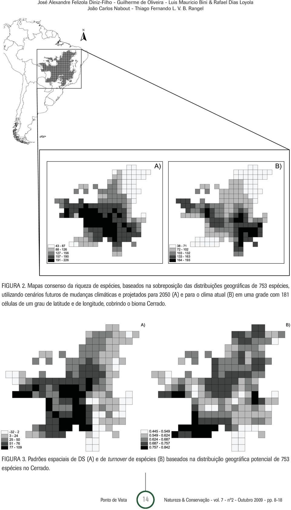 projetados para 2050 (A) e para o clima atual (B) em uma grade com 181 células de um grau de latitude e de longitude, cobrindo o bioma Cerrado. FIGURA 3.