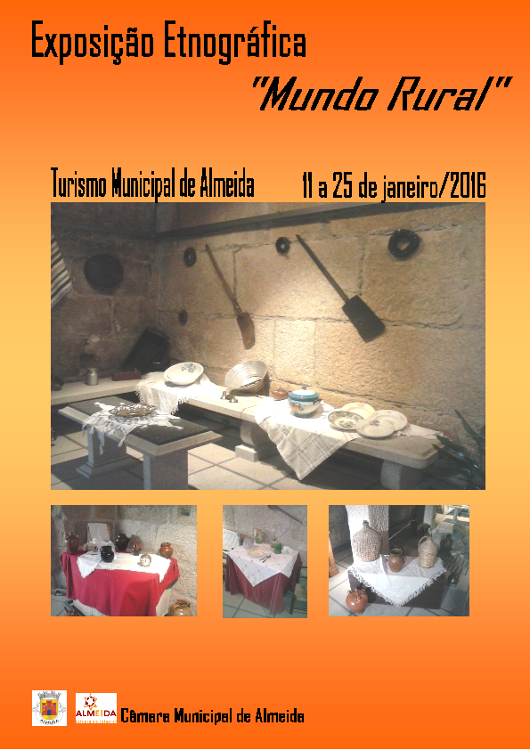 O Turismo Municipal de Almeida realiza a exposição Etnográfica Mundo Rural de 11 a 25 de Janeiro/2015, com bens etnográficos da pertença da Câmara Municipal.