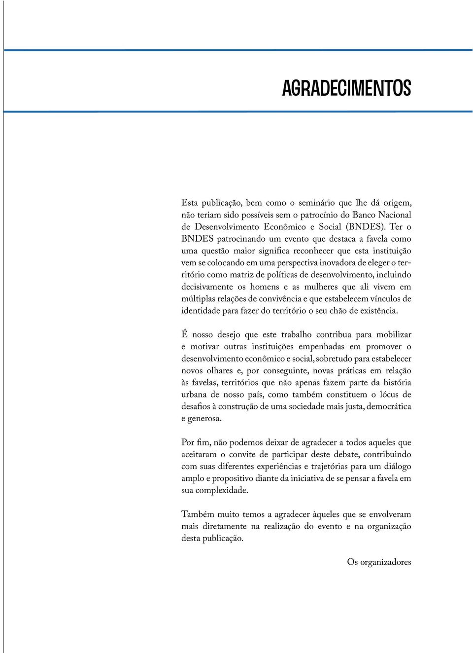 para fazer do território o seu chão de existência.