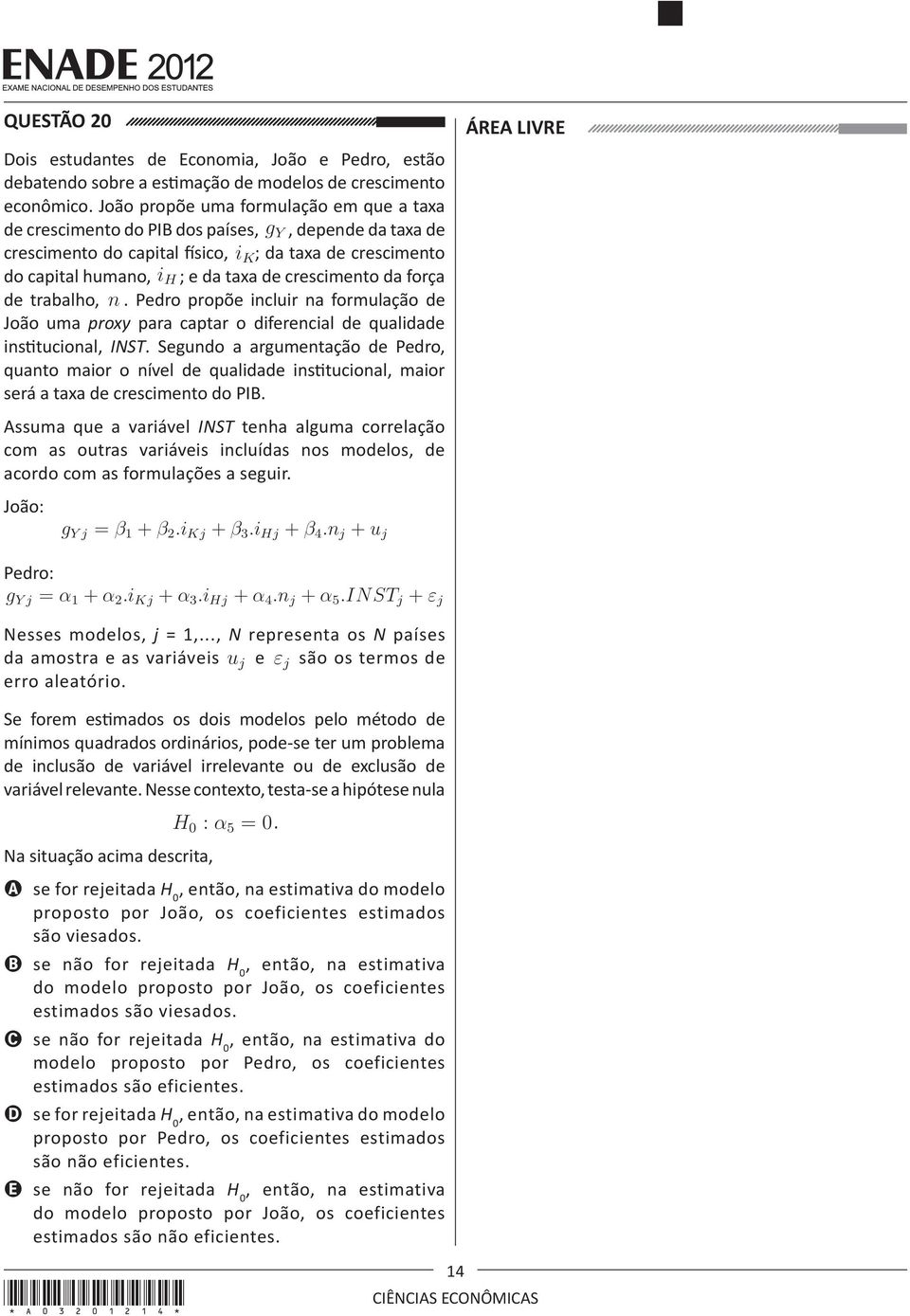 crescimento da força de trabalho, n. Pedro propõe incluir na formulação de João uma proxy para captar o diferencial de qualidade institucional, INST.