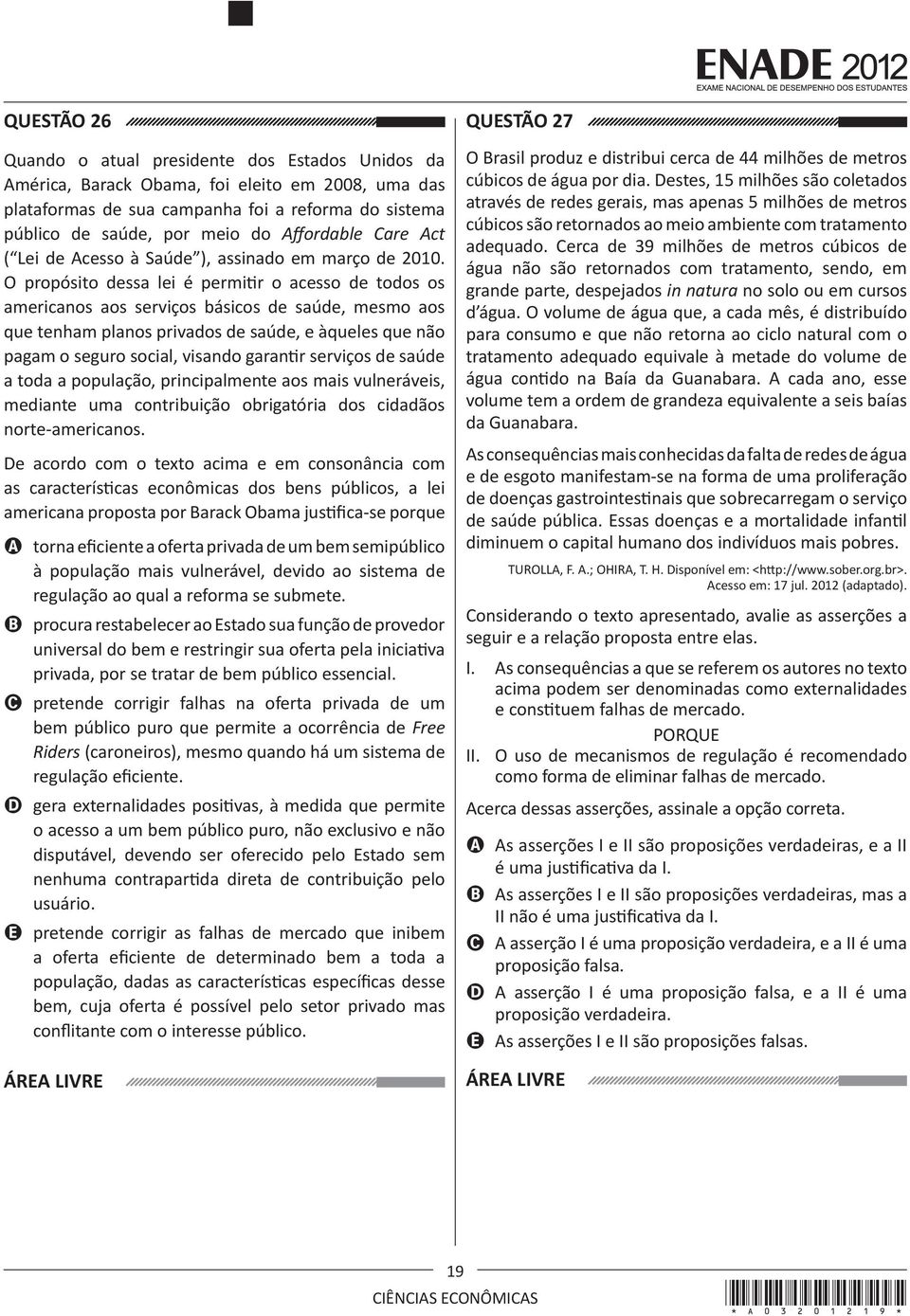 O propósito dessa lei é permitir o acesso de todos os americanos aos serviços básicos de saúde, mesmo aos que tenham planos privados de saúde, e àqueles que não pagam o seguro social, visando