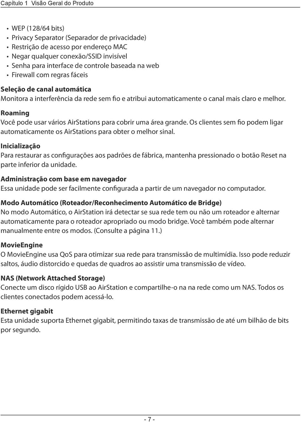 Roaming Você pode usar vários AirStations para cobrir uma área grande. Os clientes sem fio podem ligar automaticamente os AirStations para obter o melhor sinal.