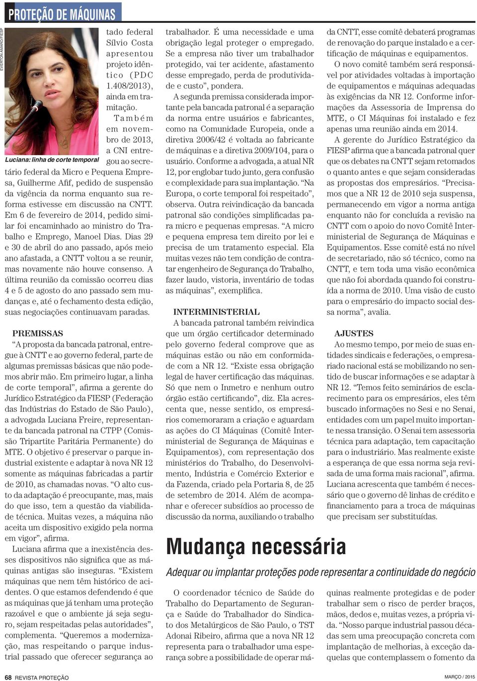 reforma estivesse em discussão na CNTT. Em 6 de fevereiro de 2014, pedido similar foi encaminhado ao ministro do Trabalho e Emprego, Ma noel Dias.