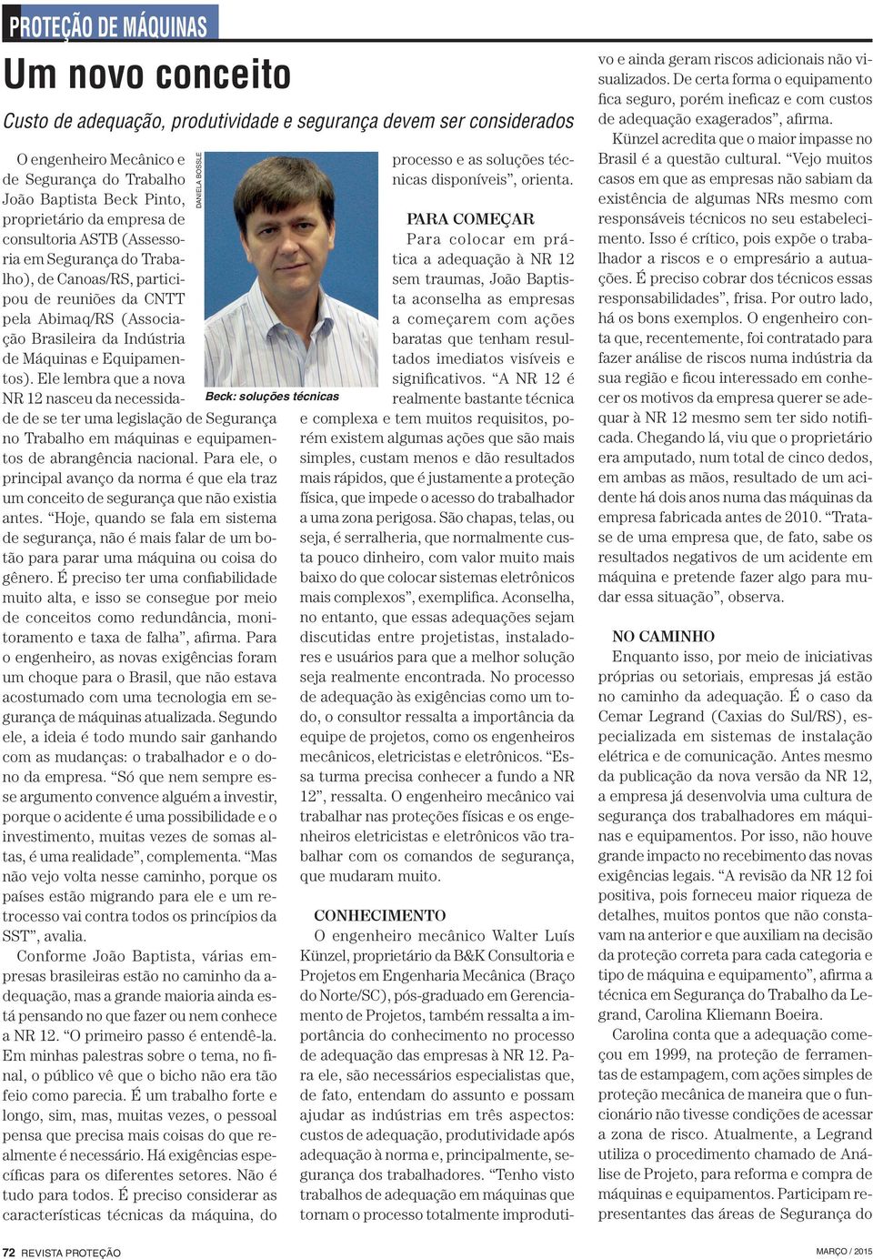 Ele lembra que a nova NR 12 nasceu da necessidade de se ter uma legislação de Segurança no Trabalho em máquinas e equipamentos de abrangência nacional.