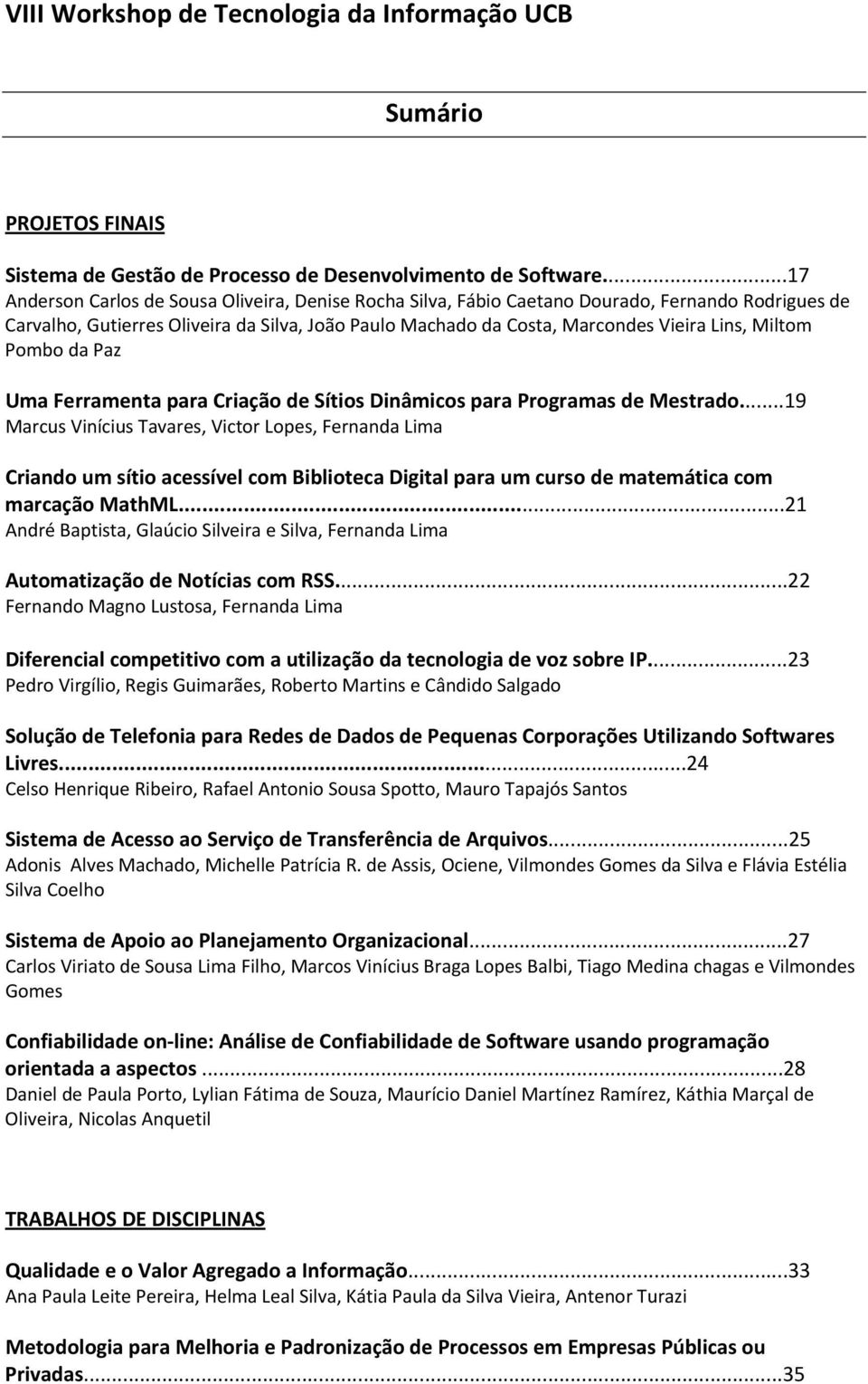 Miltom Pombo da Paz Uma Ferramenta para Criação de Sítios Dinâmicos para Programas de Mestrado.