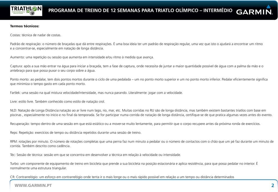 Aumento: uma repetição ou sessão que aumenta em intensidade e/ou ritmo à medida que avança.