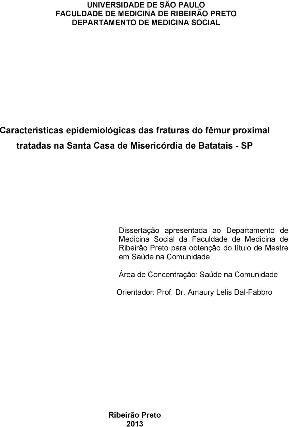 apresentada ao Departamento de Medicina Social da Faculdade de Medicina de Ribeirão Preto para obtenção do título de