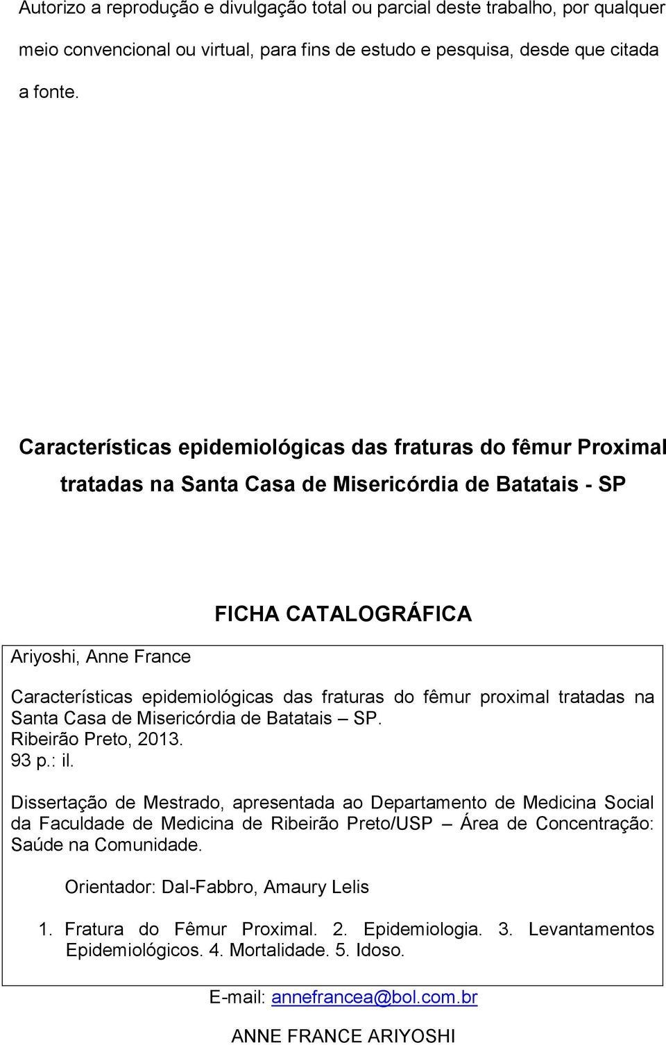 fraturas do fêmur proximal tratadas na Santa Casa de Misericórdia de Batatais SP. Ribeirão Preto, 2013. 93 p.: il.